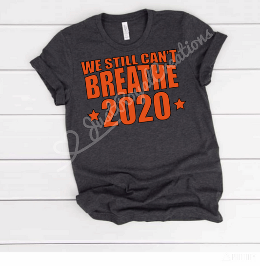 We still Can't Breathe T Shirt