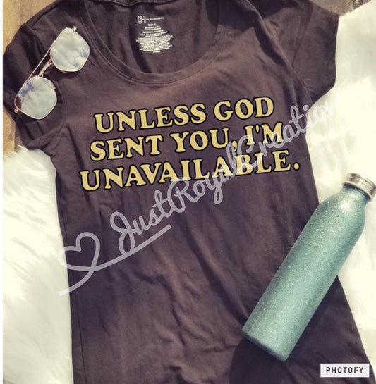 Unless God Sent you Print Tshirt