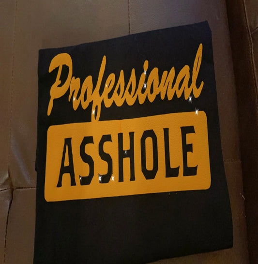 Professional A**hole Tshirt